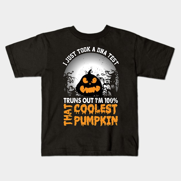 I Just Took A DNA Test Truns Out Coolest Pumpkin Kids T-Shirt by jodotodesign